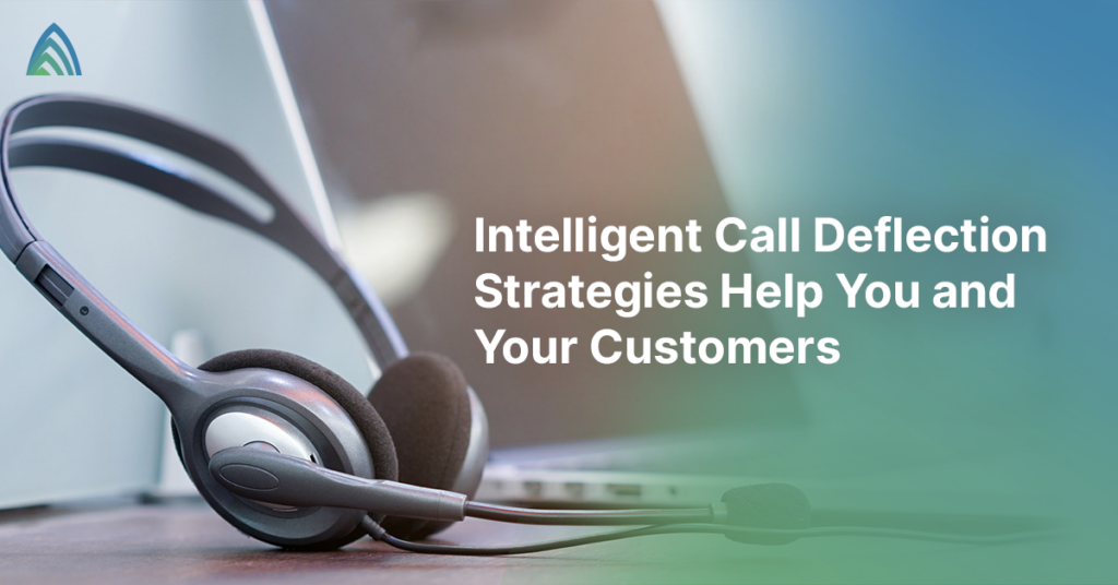 Intelligent Call Deflection Strategies Help Your Customers