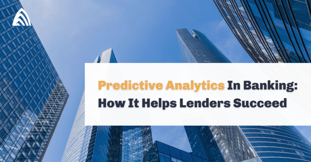 Predictive Analytics In Banking How It Helps Lenders Succeed