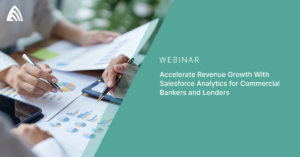 On-Demand Webinar: Accelerate Revenue Growth With Salesforce Analytics for Commercial Bankers and Lenders
