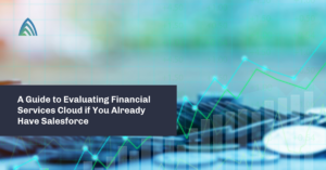 A Guide to Evaluating Financial Services Cloud if You Already Have Salesforce
