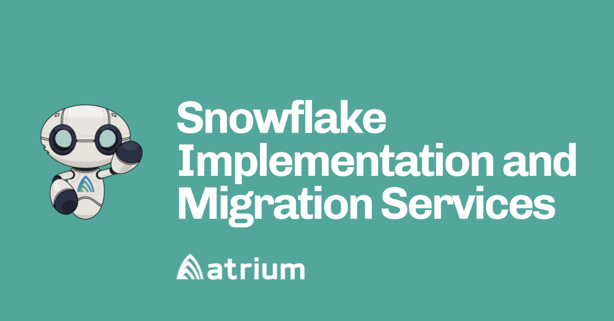 Snowflake Implementation Atrium Snowflake Implementation Atrium