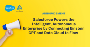 Salesforce Powers the Intelligent, Autonomous Enterprise by Connecting Einstein GPT and Data Cloud to Flow