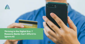 Thriving in the Digital Era 7 Reasons Banks Can't Afford to Ignore AI