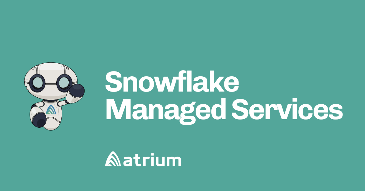 Snowflake Managed Services Atrium Snowflake Managed Services Atrium