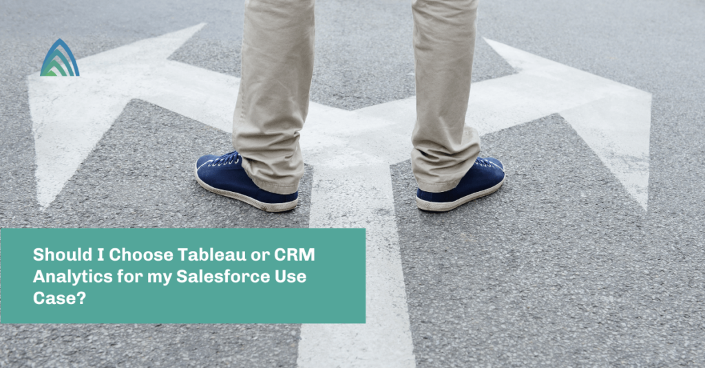 Should I Choose Tableau or CRM Analytics?