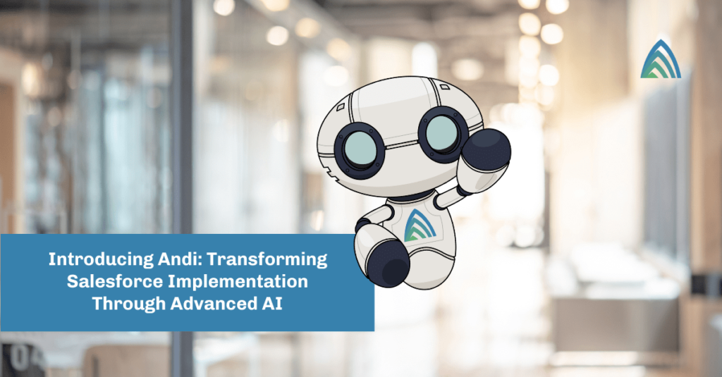 Introducing Andi: Transforming Salesforce Implementation Through Advanced AI