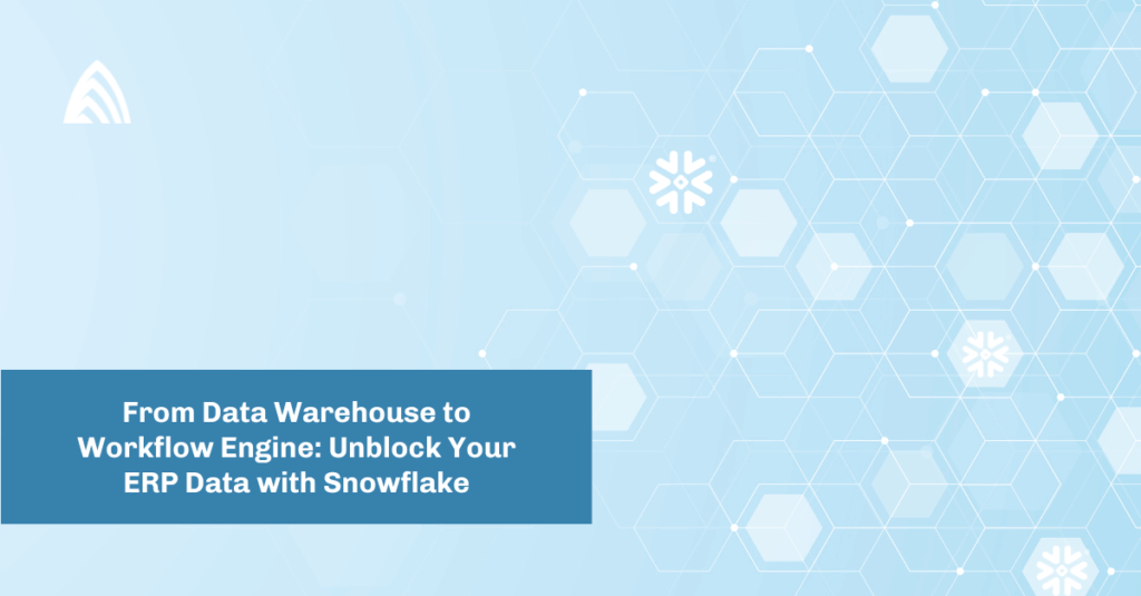 Atrium Blog: From Data Warehouse to Workflow Engine Unblock Your ERP Data with Snowflake