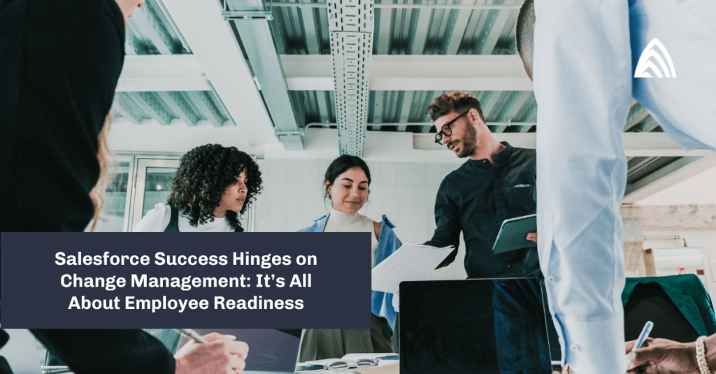 Atrium Blog: Salesforce Sucess is about Employee Readiness