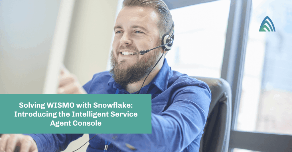 Solving the WISMO Problem with Snowflake: Introducing the Intelligent Service Agent Console