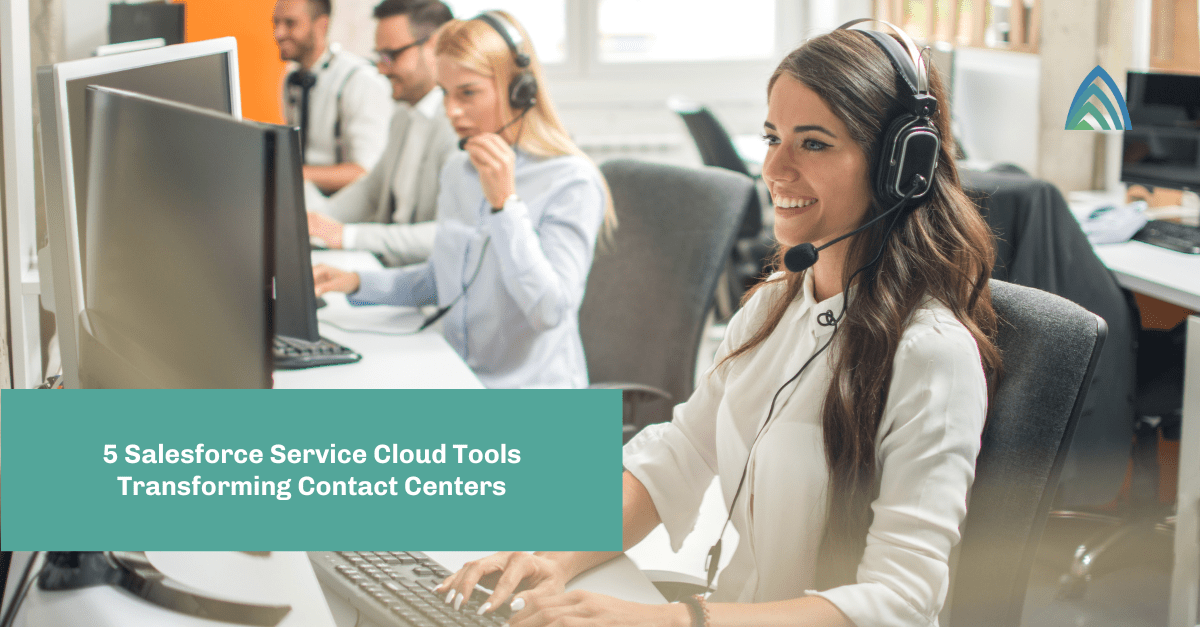 Atrium Blog: 5 Salesforce Service Cloud Tools Transforming Contact Centers