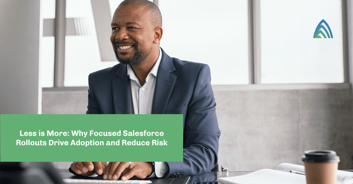 Atrium Blog: Why Focused Salesforce Rollouts Drive Adoption and Reduce Risk