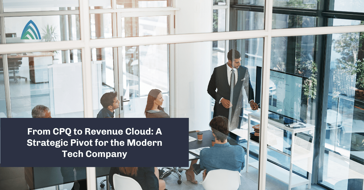 Atrium Blog: From CPQ to Revenue Cloud: A Strategic Pivot for the Modern Tech Company