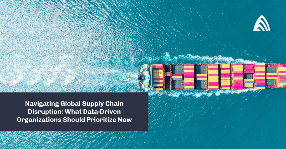 How Data-Driven Orgs Navigate the Global Supply Chain