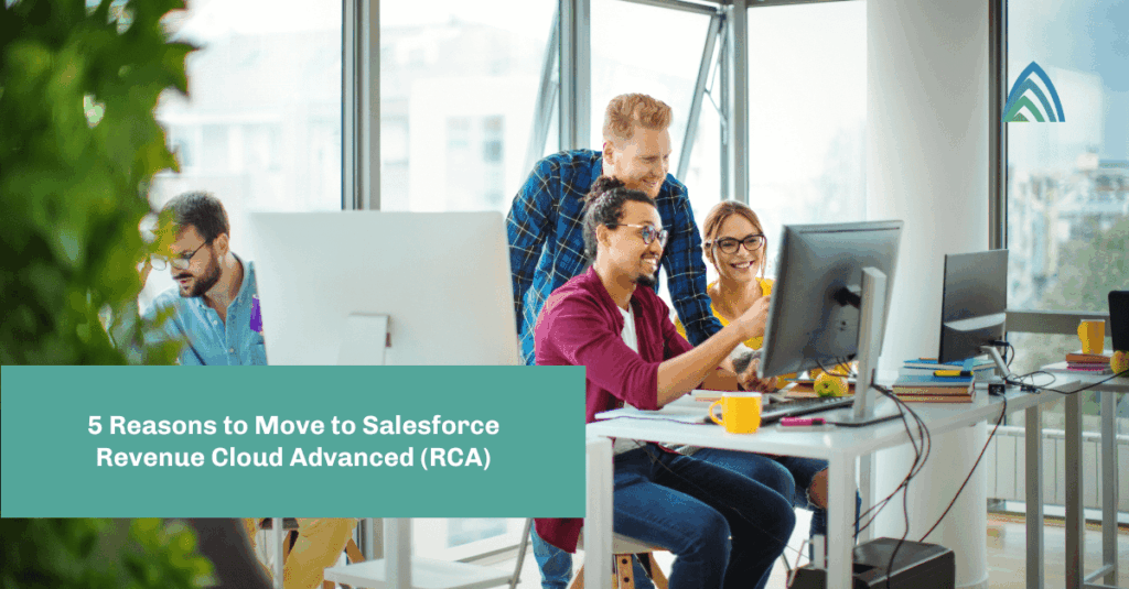 Atrium Blog: 5 Reasons to Move to Salesforce Revenue Cloud Advanced (RCA)