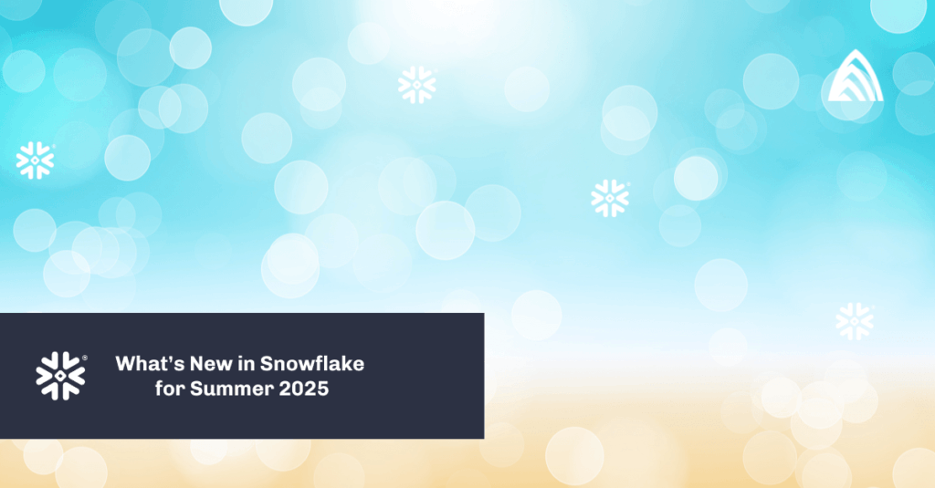 Whats New in Snowflake for Summer 2025