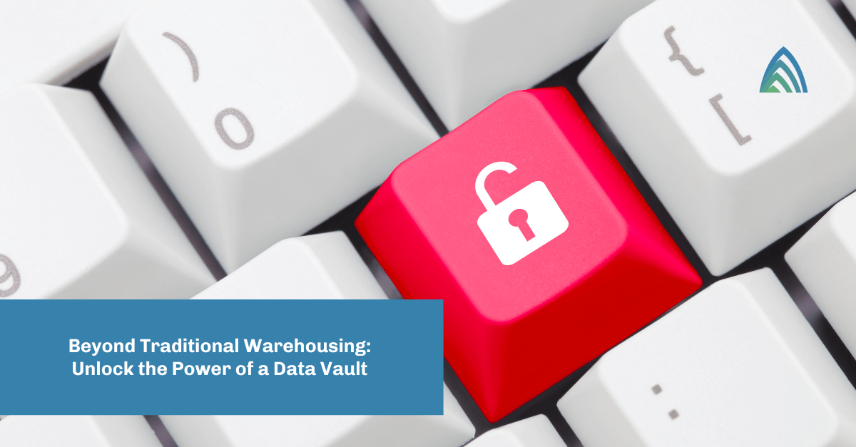 Atrium Blog: Unlock the Power of a Data Vault