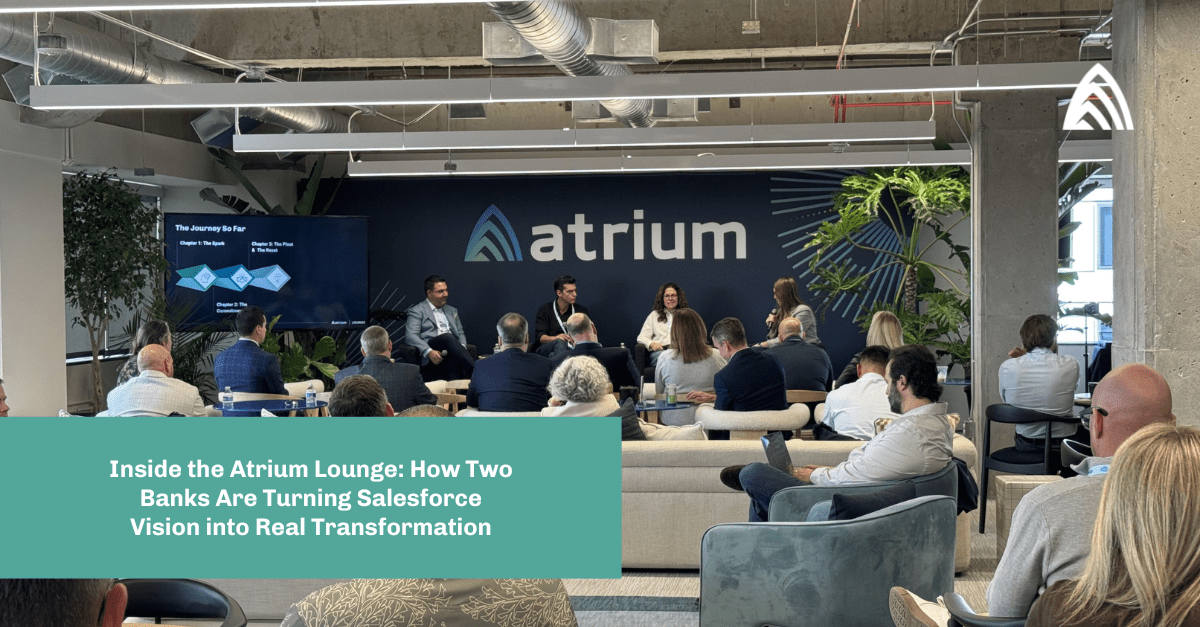 Inside the Atrium Lounge How Two Banks Are Turning Salesforce Vision into Real Transformation