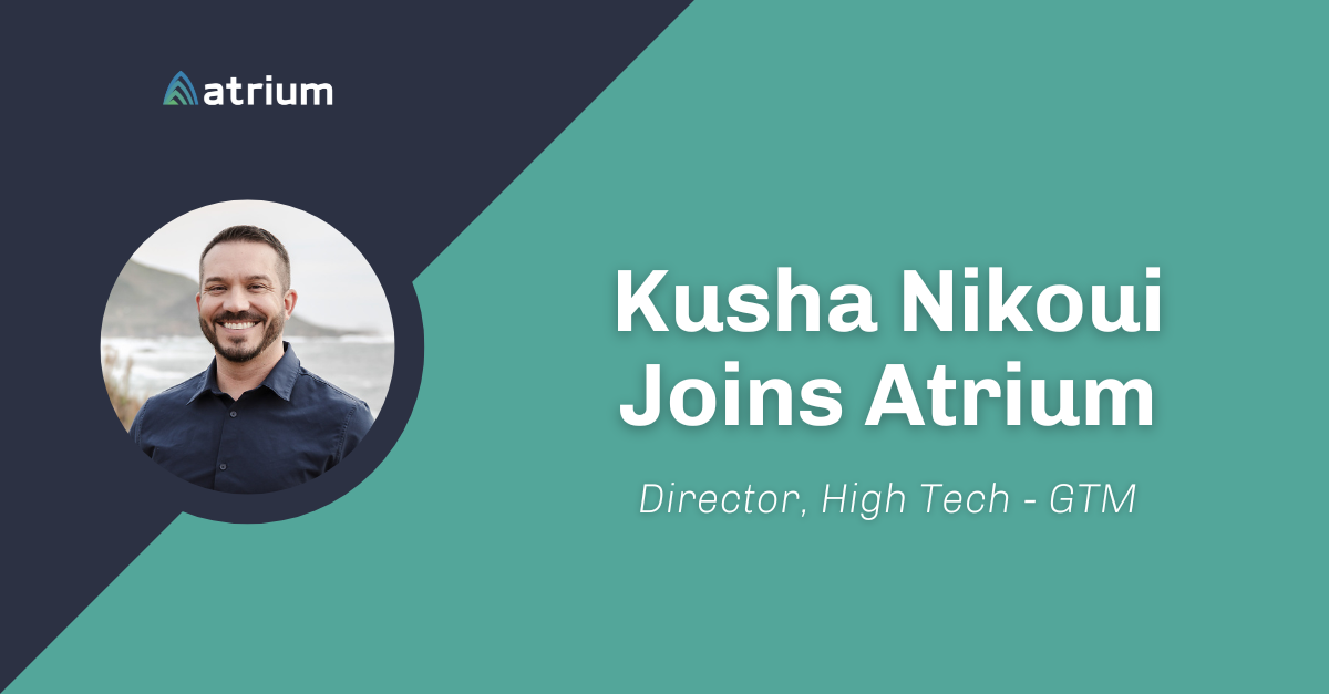 Kusha Nikoui, Atrium’s New Director of High Tech Go-to-Market - Announcement