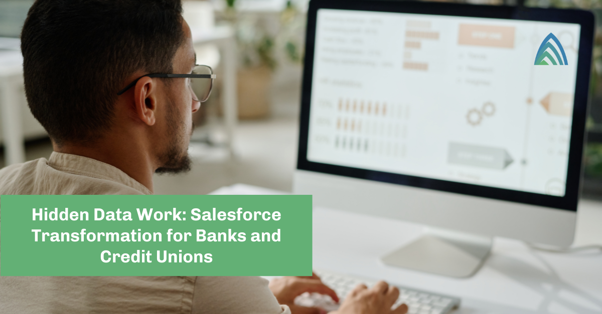 The Hidden Data Work That Makes Salesforce Transformation Possible for Banks and Credit Unions