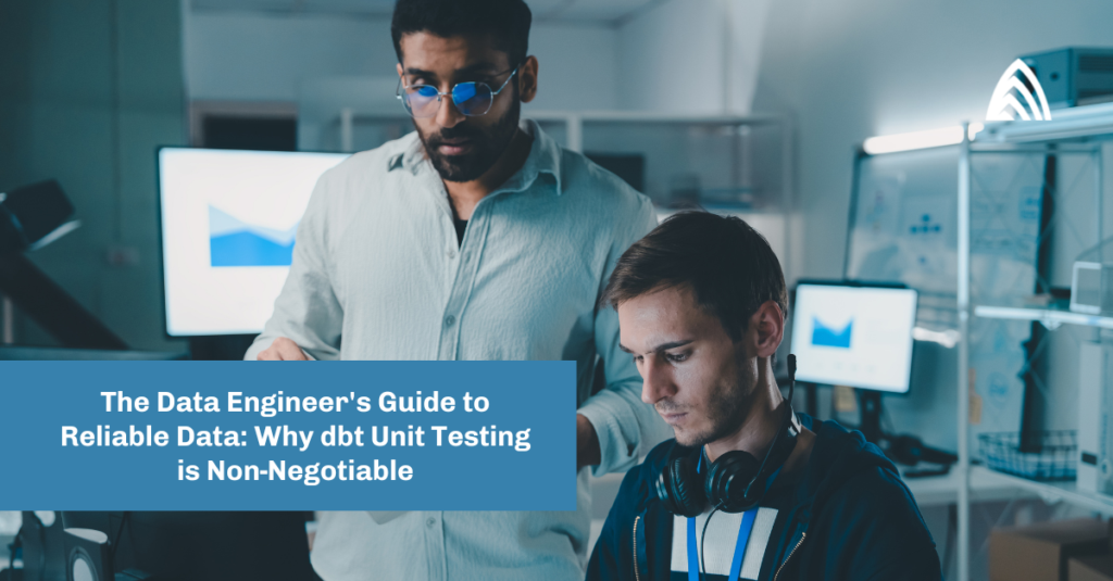 The Data Engineer's Guide to Reliable Data - Why dbt Unit Testing is Non-Negotiable
